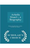 Arbella Stuart; A Biography - Scholar's Choice Edition: (English)
