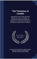 The Visitation of London: Anno Domini 1633, 1634, and 1635. Made by Sr. Henry St. George, Kt., Richmond Herald, and Deputy and Marshal to Sr. Richard St. George, Kt., Clarenc