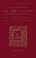 Cinq Traites D'alchimie Des Plus Grands Philosophes