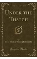 Under the Thatch (Classic Reprint)