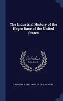 The Industrial History of the Negro Race of the United States