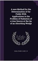 new Method for the Determination of far Fields With Applications to the Problem of Radiation of a Line Source at the tip of an Absorbing Wedge