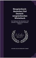 Neugriechisch-deutsches Und Deutsch-neugriechisches Wörterbuch: Zum Gebrauch Der Deutschen Und Griechen. Neugriechisch Deutsch, Volume 1