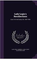 Lady Login's Recollections