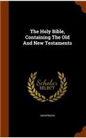 The Holy Bible, Containing the Old and New Testaments