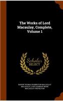 The Works of Lord Macaulay, Complete, Volume 1