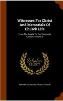 Witnesses For Christ And Memorials Of Church Life: From The Fourth To The Thirteenth Century, Volume 2