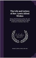 The Life and Letters of Rev. Lewis Alfred Wickes