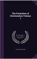 The Formation of Christendom Volume 1