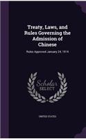 Treaty, Laws, and Rules Governing the Admission of Chinese