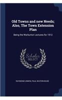 Old Towns and new Needs; Also, The Town Extension Plan