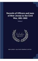 Records of Officers and men of New Jersey in the Civil War, 1861-1865; Volume 1