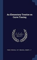 AN ELEMENTARY TREATISE ON CURVE TRACING
