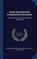 Kurze Geschichte Der Französischen Revolution: In Lateinischer Urschrift Und Deutscher Übersetzung