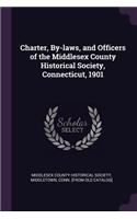 Charter, By-laws, and Officers of the Middlesex County Historical Society, Connecticut, 1901