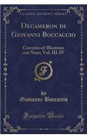 Decameron Di Giovanni Boccaccio: Corretto Ed Illustrato Con Note; Vol. III-IV (Classic Reprint)