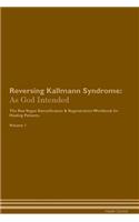 Reversing Kallmann Syndrome: As God Intended The Raw Vegan Plant-Based Detoxification & Regeneration Workbook for Healing Patients. Volume 1