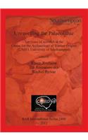 Unravelling the Palaeolithic: Ten Years of Research at the Centre for the Archaeology of Human Origins (Caho, University of Southampton)(BAR International)