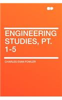 Engineering Studies, PT. 1-5