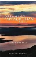 Dreaming the Appalachian Trail: A Backpacking Novel(English)