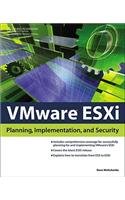 VMware ESXi: Planning, Implementation, and Security: Planning, Implementation, and Security