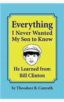 Everything I Never Wanted My Son to Know He Learned from Bill Clinton