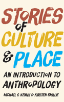 Stories of Culture and Place: An Introduction to Anthropology