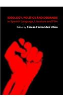 Ideology, Politics and Demands in Spanish Language, Literature and Film