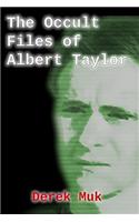 The Occult Files of Albert Taylor