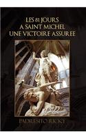 Les 81 Jours a Saint Michel Une Victoire Assuree: (English)