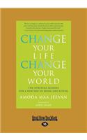 Change Your Life Change Your World (Large Print 16pt)