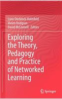 Exploring the Theory, Pedagogy and Practice of Networked Learning