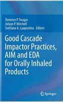 Good Cascade Impactor Practices, Aim and Eda for Orally Inhaled Products