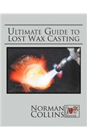 Ultimate Guide to Lost Wax Casting