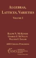 Algebras, Lattices, Varieties, Volume I