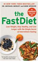 The Fastdiet: Lose Weight, Stay Healthy, and Live Longer with the Simple Secret of Intermittent Fasting: Lose Weight, Stay Healthy, and Live Longer With the Simple Secret of Intermittent Fasting