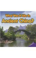 What Was It Like in Ancient China?