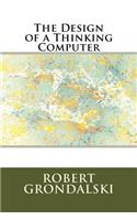 Design of a Thinking Computer