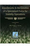 Impediments to the Creation of a Specialized Force for Stability Operations