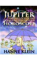 Jupiter The Planet Of Luck And Good Fortune In Your Horoscope