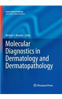 Molecular Diagnostics in Dermatology and Dermatopathology