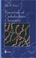 Essentials of Carbohydrate Chemistry (Springer Advanced Texts in Chemistry) [Special Indian Edition - Reprint Year: 2020] [Paperback] John F. Robyt