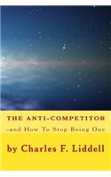 The Anti-Competitor: -and how to stop being one.