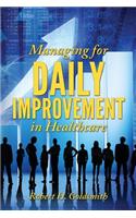 Managing for Daily Improvement in Healthcare