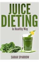 Juice Dieting In Healthy Way