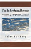 1 Year Bar Prep: Criminal Procedure: Criminal Procedure Is a Lawyers Main Professional Tool