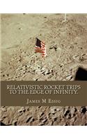 Relativistic Rocket Trips to the Edge of Infinity.