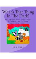What's That Thing In The Dark?: The MainEmals Introduce Cookie, The Sweet Smelling Skunk(2 The Mainemals)