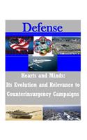 Hearts and Minds: Its Evolution and Relevance to Counterinsurgency Campaigns(Defense)