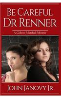 Be Careful, Dr. Renner